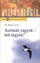 Dr. Berta Gyula - Asztmás vagyok - mit tegyek ?
