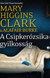 Mary Higgins Clark - Alafair Burke - A Csipkerózsikagyilkosság