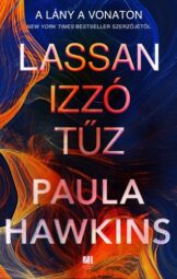 Paula Hawkins - Lassan izzó tűz