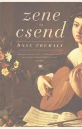 Rose Tremain - Zene és csend