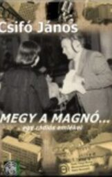 Csifó János - Megy ​a magnó…- DEDIKÁLT