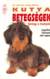 Helga Brehm - Kutya ​betegségek – Beteg a kutyám