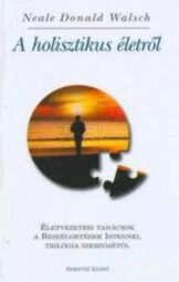 Neale Donald Walsch - A ​holisztikus életről