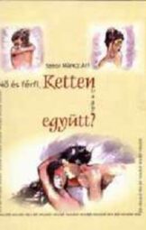 Szécsi Märcz Ari - Nő ​és férfi Ketten vagy együtt