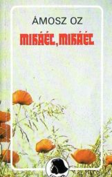 Ámosz Oz - Miháél ​Miháél