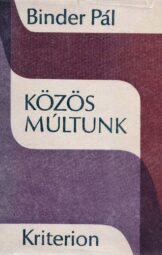 Binder Pál - Közös ​múltunk
