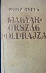 Prinz Gyula - Magyarország földrajza