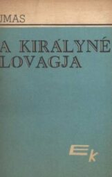 Alexandre Dumas - A ​királyné lovagja