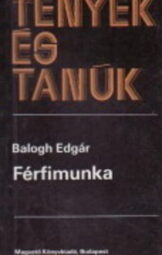 Balogh Edgár - Férfimunka