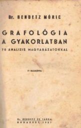 Dr. Bendetz Móric - Grafológia a gyakorlatban