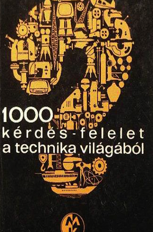 1000 kérdés - felelet a technika világából