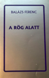 Balázs Ferenc - A rög alatt