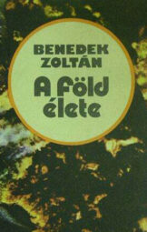 Benedek Zoltán - A föld élete