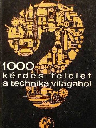 1000 kérdés-felelet a technika világából