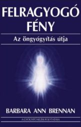 Barbara Ann Brennan - Felragyogó fény...