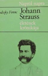 Brodszky Ferenc - Johann Strauss életének krónikája
