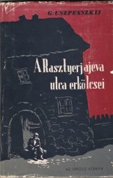 G. Uszpenszkij - A ​Rasztyerjajeva utca erkölcsei