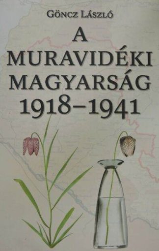 Göncz László - A muravidéki magyarság 1918-1941