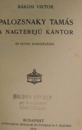 Rákosi Viktor - Palosznaky Tamás a nagyerejű kántor