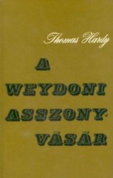 Thomas Hardy - A weydoni asszonyvásár