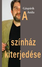 Gáspárik Attila - Színház kiterjedése (dedikált)