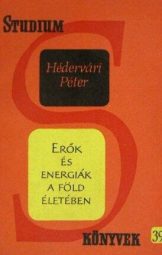 Hédervári Péter - Erők és energiák a föld életében