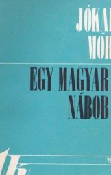Jókai Mór - Egy magyar nábob (I-II. kötet)