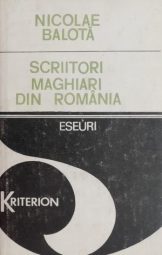 Nicolae Balotă - Scriitori maghiari din Romănia