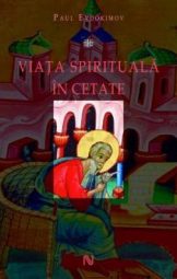 Paul Evdokimov - Viaţa spirituală în cetate