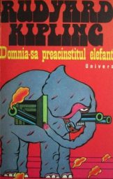 Rudyard Kipling - Domnia-sa preacinstitul elefant