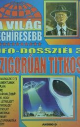 A világ leghíresebb UFO-dossziéi 3.