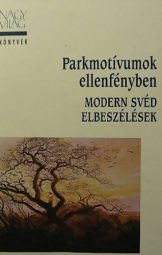 Modern Svéd elbeszélések - Parkmotívumok ellenfényben