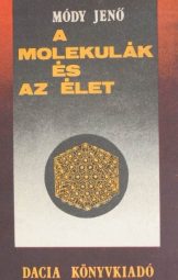 Módy Jenő - A molekulák és az élet