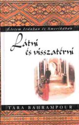 Tara Bahrampour - Látni és visszatérni