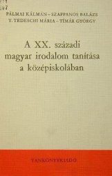 A XX. századi magyar irodalom tanítása a középiskolában