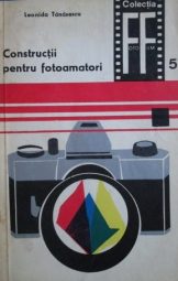 Leonida Tănăsescu - Construcții pentru fotoamatori