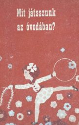 Mit játsszunk az óvodában?