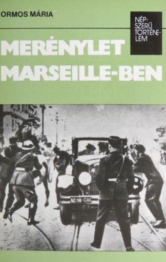 Ormos Mária - Merénylet Marseille-ben