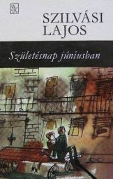 Szilvási Lajos - Születésnap júniusban