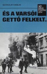 Szokolay Katalin - És a varsói gettó felkelt...