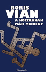 Boris Vian - A holtaknak már mindegy