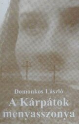 Domonkos László - A Kárpátok menyasszonya
