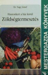 Dr. Nagy József - Haszonkert a ház körül