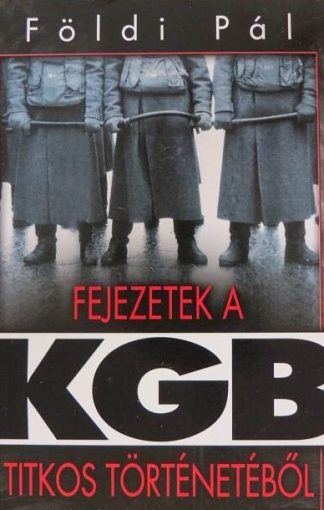 Földi Pál - Fejezetek a KGB titkos történetéből