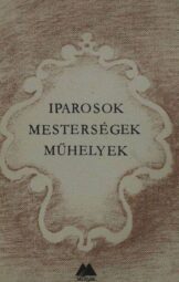 Iparosok, mesterségek, műhelyek