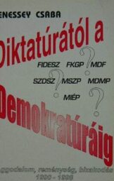 Kenessy Csaba - Diktatúrától a demokratúráig