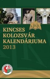 Kicses Kolozsvár kalendáriuma 2013