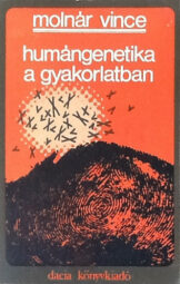 Molnár Vince - Humángenetika a gyakorlatban