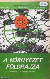 A környezet földrajza - Tankönyv a XI. osztály számára