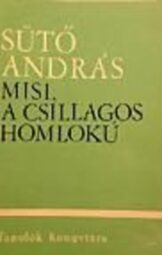 Sütő András - Misi a csillagos homlokú